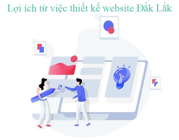 Lợi ích của doanh nghiệp khi thiết kế website Đắk Lắk