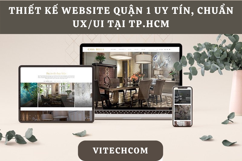 Thiết kế website quận 1 uy tín, chuẩn UXUI tại TP.HCM
