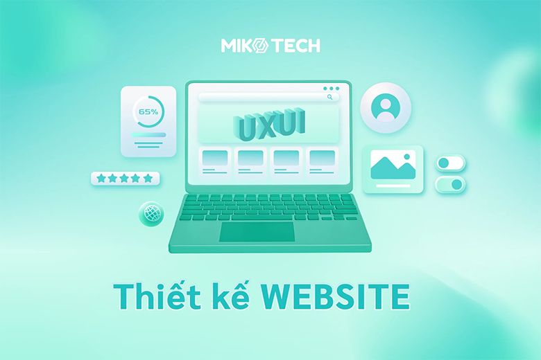 Miko Tech - Địa chỉ thiết kế website chuyên nghiệp, chuẩn UX/UI
