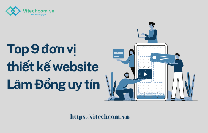 Top 9 đơn vị thiết kế website Lâm Đồng